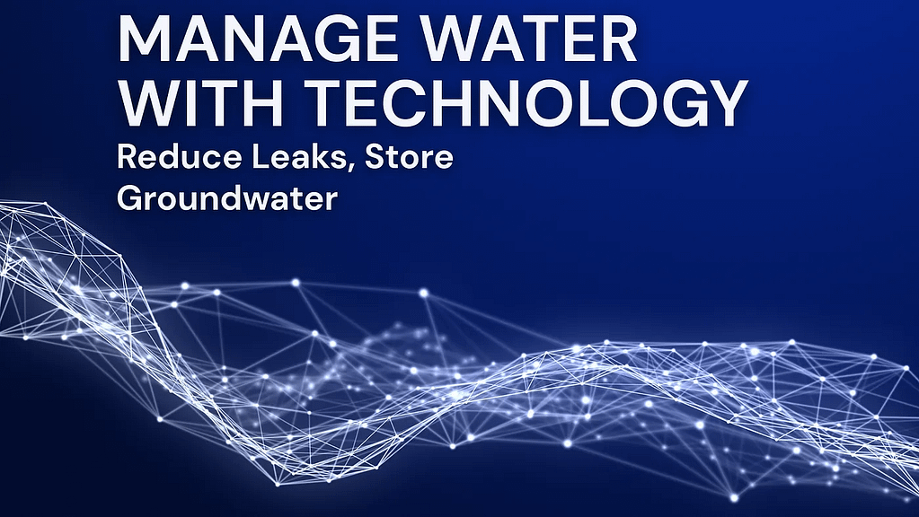 Water Management & Technology Solutions: Smart Systems, Groundwater Recharge, and Leak Detection