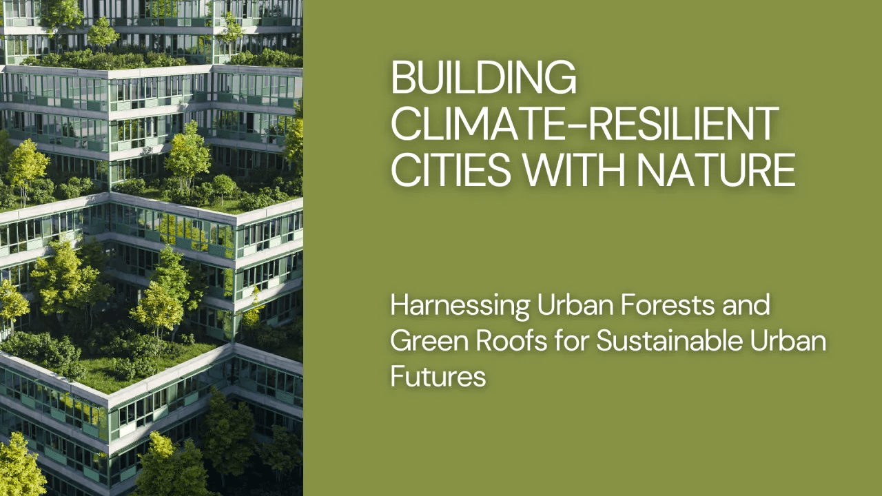 Building Resilient Cities: The Role of Urban Forests and Green Roofs in ...