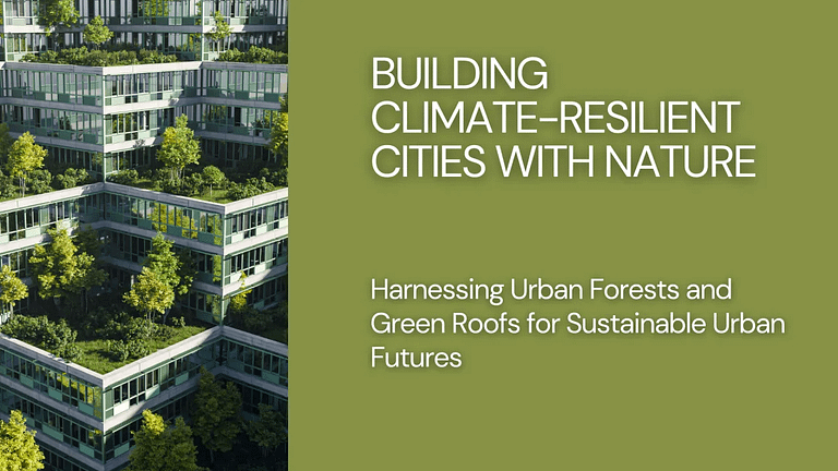 Building Resilient Cities: The Role of Urban Forests and Green Roofs in ...